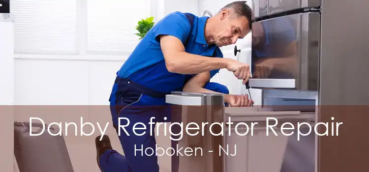 Danby Refrigerator Repair Hoboken - NJ