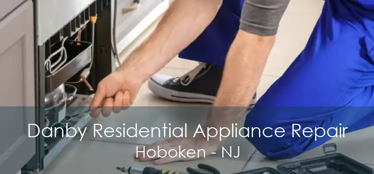 Danby Residential Appliance Repair Hoboken - NJ