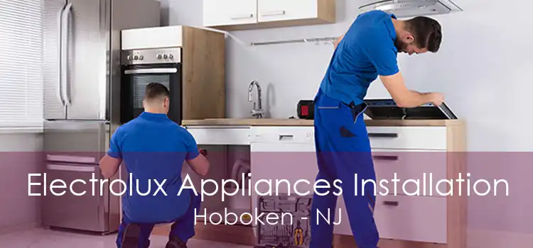 Electrolux Appliances Installation Hoboken - NJ