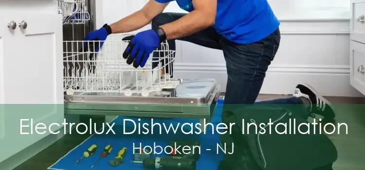 Electrolux Dishwasher Installation Hoboken - NJ