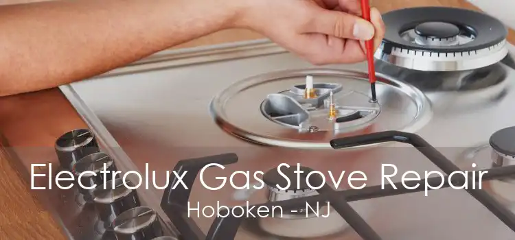 Electrolux Gas Stove Repair Hoboken - NJ