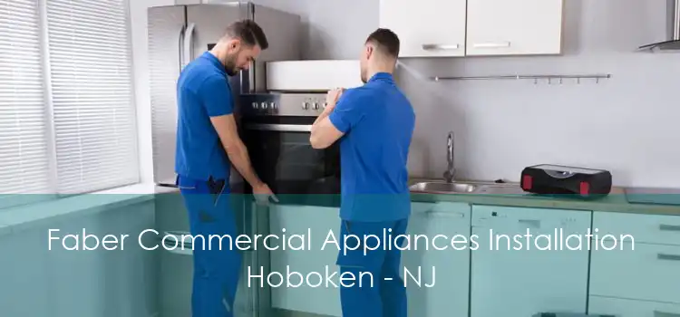 Faber Commercial Appliances Installation Hoboken - NJ