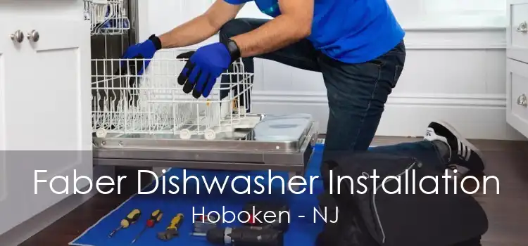 Faber Dishwasher Installation Hoboken - NJ