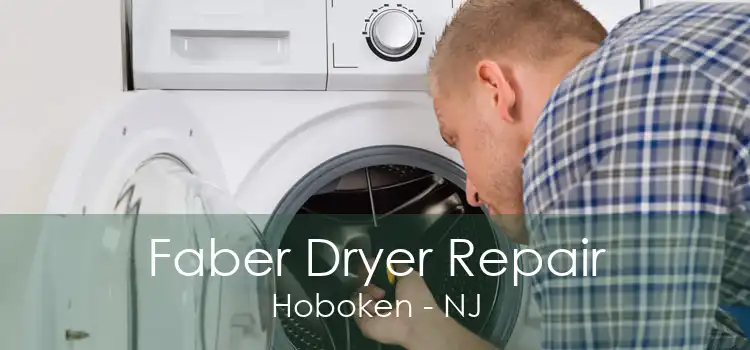 Faber Dryer Repair Hoboken - NJ