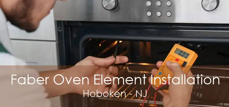 Faber Oven Element Installation Hoboken - NJ