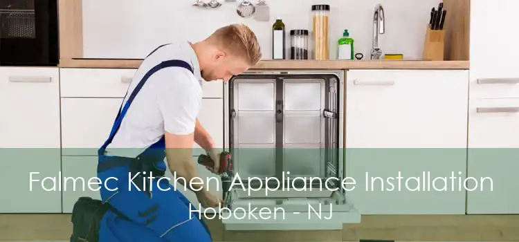 Falmec Kitchen Appliance Installation Hoboken - NJ