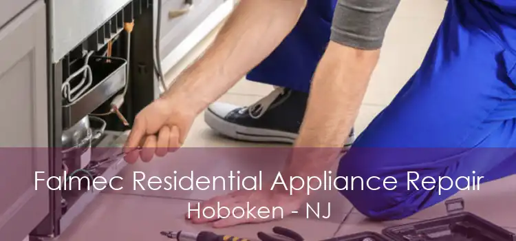 Falmec Residential Appliance Repair Hoboken - NJ