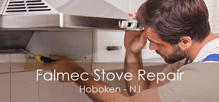 Falmec Stove Repair Hoboken - NJ