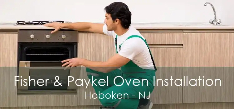 Fisher & Paykel Oven Installation Hoboken - NJ