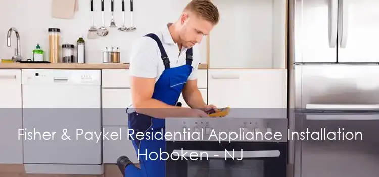 Fisher & Paykel Residential Appliance Installation Hoboken - NJ