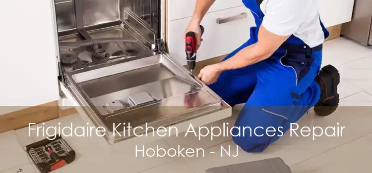 Frigidaire Kitchen Appliances Repair Hoboken - NJ