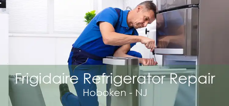 Frigidaire Refrigerator Repair Hoboken - NJ