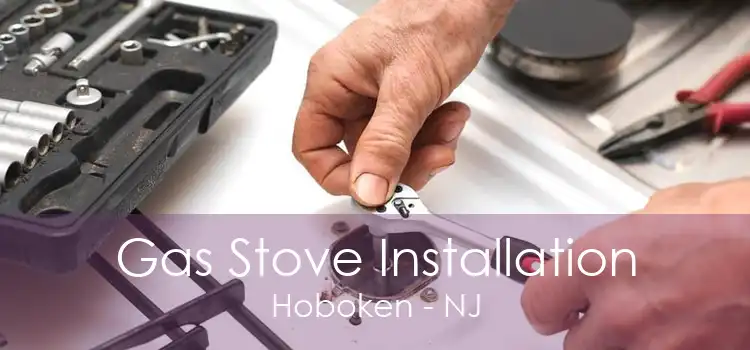 Gas Stove Installation Hoboken - NJ