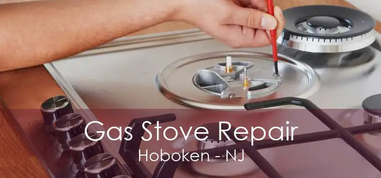 Gas Stove Repair Hoboken - NJ