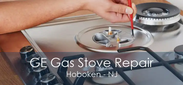 GE Gas Stove Repair Hoboken - NJ