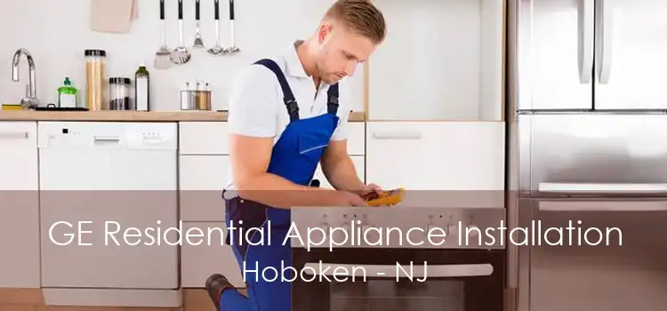 GE Residential Appliance Installation Hoboken - NJ