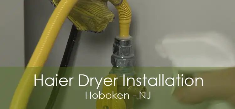 Haier Dryer Installation Hoboken - NJ