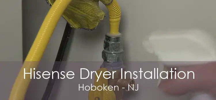 Hisense Dryer Installation Hoboken - NJ