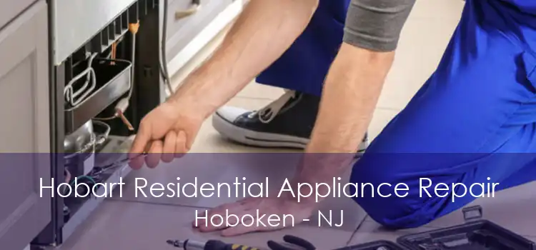 Hobart Residential Appliance Repair Hoboken - NJ