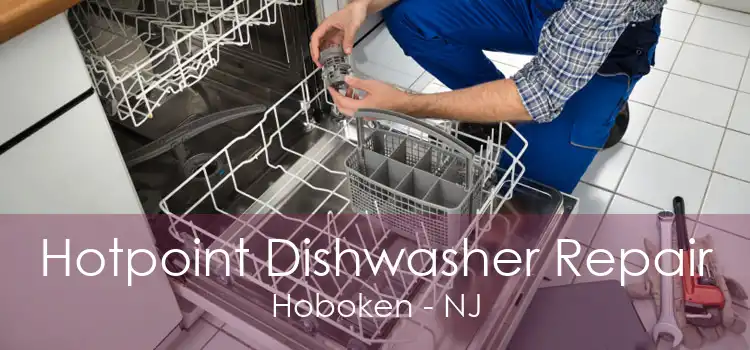 Hotpoint Dishwasher Repair Hoboken - NJ