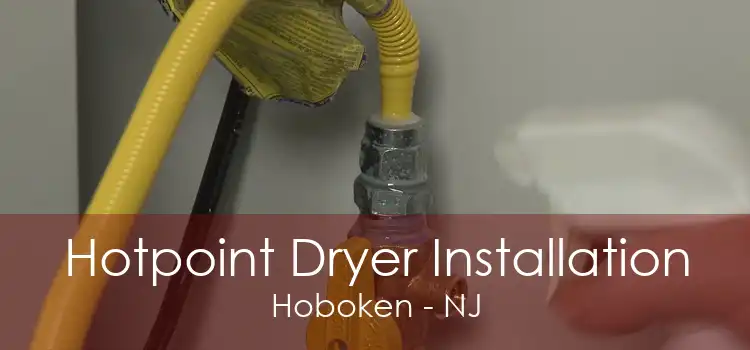 Hotpoint Dryer Installation Hoboken - NJ