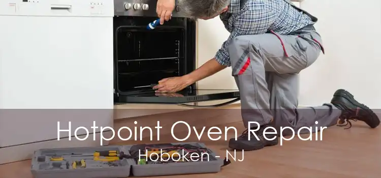 Hotpoint Oven Repair Hoboken - NJ