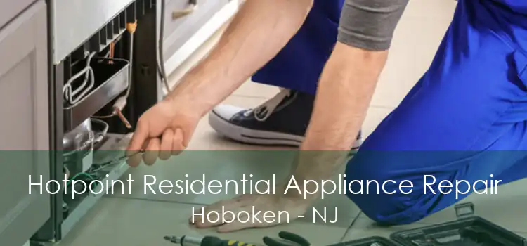 Hotpoint Residential Appliance Repair Hoboken - NJ