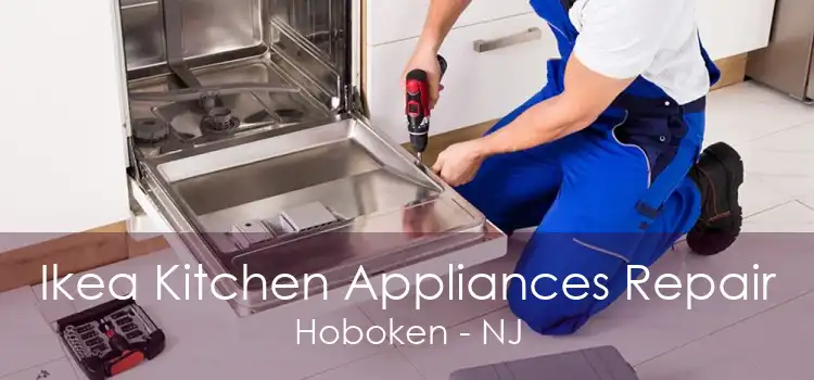 Ikea Kitchen Appliances Repair Hoboken - NJ