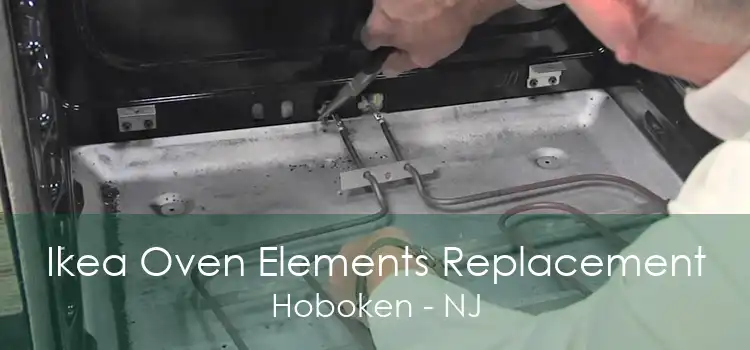 Ikea Oven Elements Replacement Hoboken - NJ