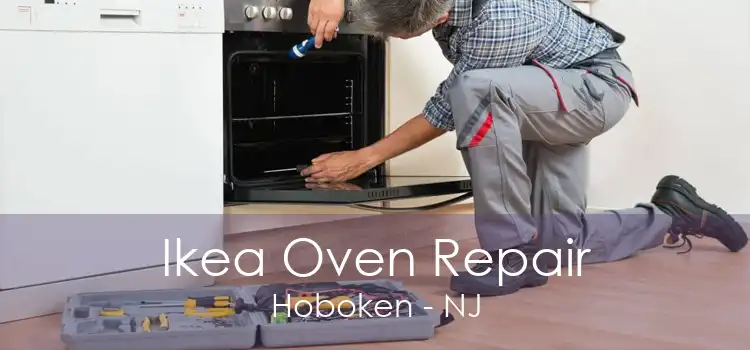 Ikea Oven Repair Hoboken - NJ