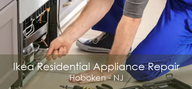 Ikea Residential Appliance Repair Hoboken - NJ