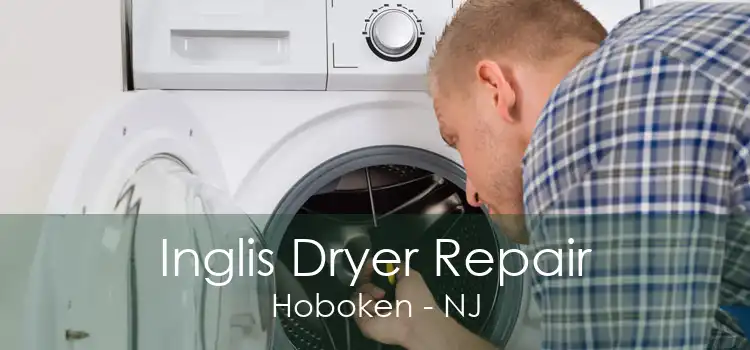 Inglis Dryer Repair Hoboken - NJ