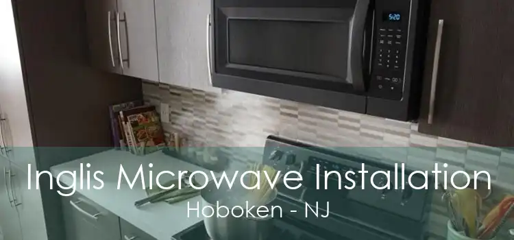 Inglis Microwave Installation Hoboken - NJ