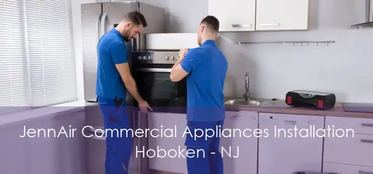 JennAir Commercial Appliances Installation Hoboken - NJ