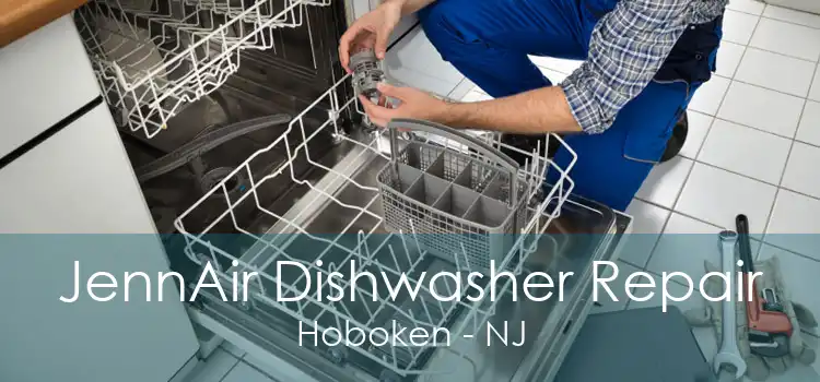 JennAir Dishwasher Repair Hoboken - NJ