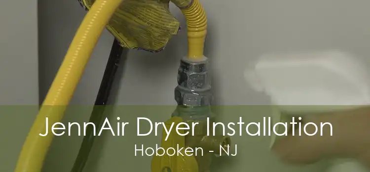 JennAir Dryer Installation Hoboken - NJ