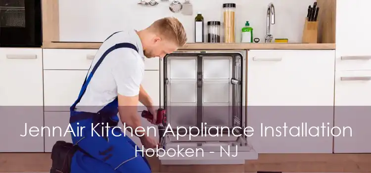 JennAir Kitchen Appliance Installation Hoboken - NJ