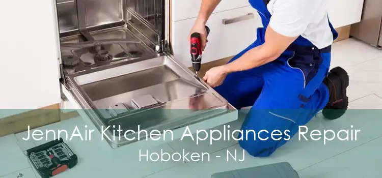 JennAir Kitchen Appliances Repair Hoboken - NJ