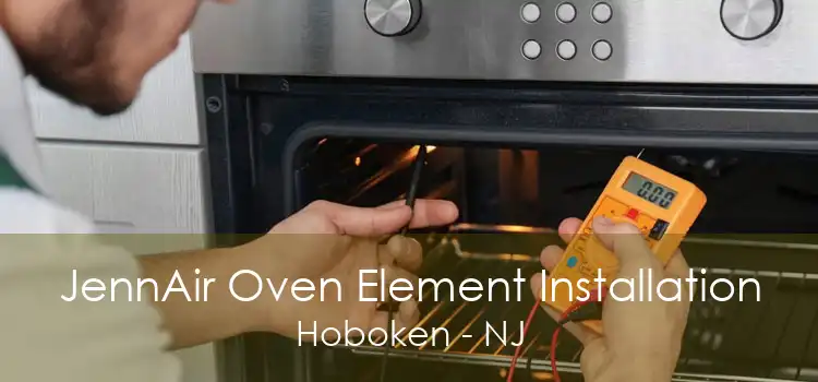 JennAir Oven Element Installation Hoboken - NJ