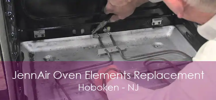 JennAir Oven Elements Replacement Hoboken - NJ