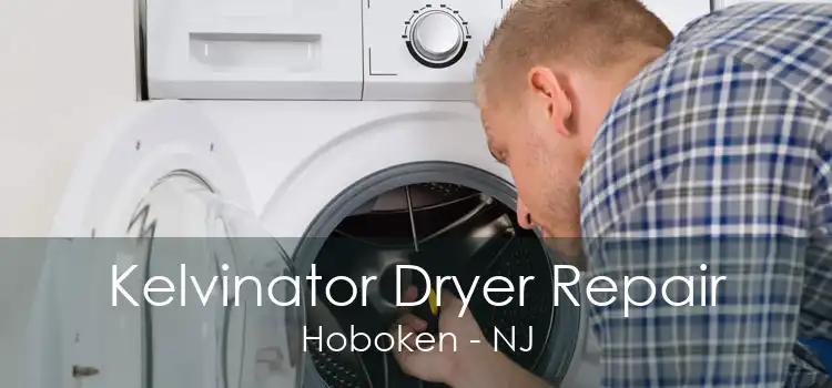 Kelvinator Dryer Repair Hoboken - NJ