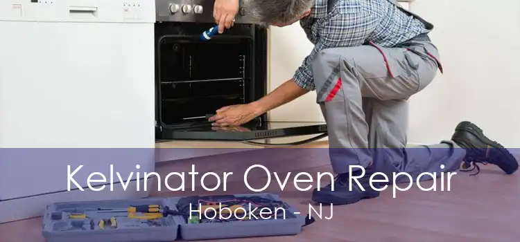 Kelvinator Oven Repair Hoboken - NJ