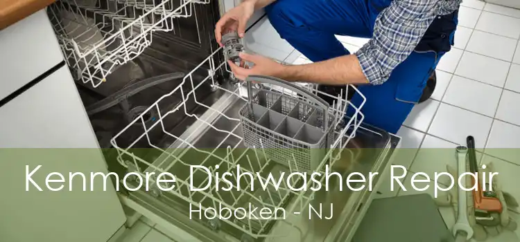 Kenmore Dishwasher Repair Hoboken - NJ