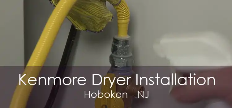 Kenmore Dryer Installation Hoboken - NJ