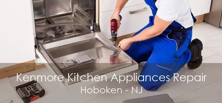 Kenmore Kitchen Appliances Repair Hoboken - NJ