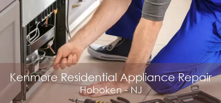 Kenmore Residential Appliance Repair Hoboken - NJ