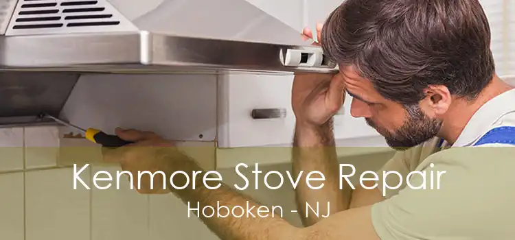 Kenmore Stove Repair Hoboken - NJ