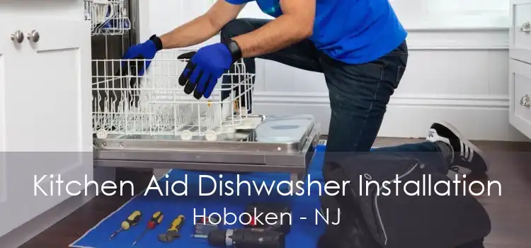 Kitchen Aid Dishwasher Installation Hoboken - NJ