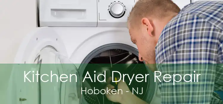 Kitchen Aid Dryer Repair Hoboken - NJ