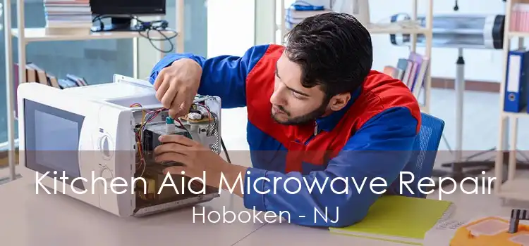 Kitchen Aid Microwave Repair Hoboken - NJ